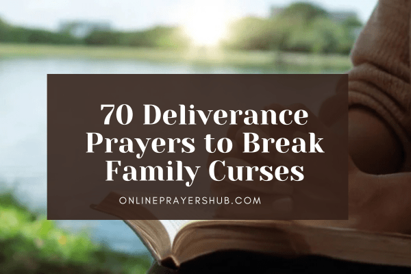 70 Deliverance Prayers to Break Family Curses